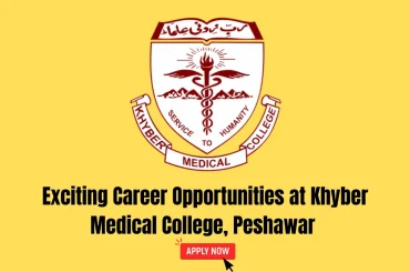 Jobs Opportunities at Khyber Medical College, Peshawar